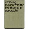 Exploring Mexico with the Five Themes of Geography door Nancy Golden