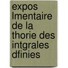 Expos Lmentaire de La Thorie Des Intgrales Dfinies door Antoine Meyer