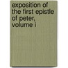 Exposition Of The First Epistle Of Peter, Volume I by Wilhelm Steiger