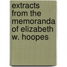 Extracts From The Memoranda Of Elizabeth W. Hoopes door Elizabeth Walter Hoopes