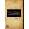 Facts And Fallacies Of Compulsory Health Insurance by Frederick Ludwig Hoffman