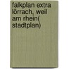 Falkplan Extra Lörrach, Weil am Rhein( Stadtplan) by Unknown