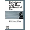 Fallacies. A View Of Logic From The Practical Side by Sidgwick Alfred