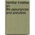 Familiar Treatise on Life-Assurances and Annuities