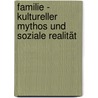 Familie - Kultureller Mythos und soziale Realität by Unknown