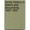 Family History in Letters and Documents, 1667-1837 by Emily Hoffman G