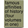 Famous Affinities Of History (Four Volumes In One) door Lyndon Orr