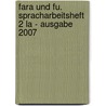 Fara Und Fu. Spracharbeitsheft 2 La - Ausgabe 2007 door Onbekend
