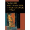 Fascism, Anti-Fascism, and the Resistance in Italy door Stanislao G. Pugliese