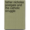 Father Nicholas Postgate and the Catholic Struggle door Christopher Lyth
