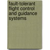 Fault-Tolerant Flight Control And Guidance Systems by Guillaume J.J. Ducard