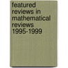 Featured Reviews In Mathematical Reviews 1995-1999 by Unknown