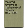 Featured Reviews In Mathematical Reviews 1997-1999 door Onbekend