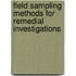 Field Sampling Methods for Remedial Investigations