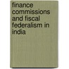 Finance Commissions and Fiscal Federalism in India door M.M. Sury