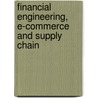 Financial Engineering, E-Commerce and Supply Chain door Panos Pardalos