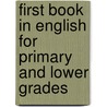 First Book in English for Primary and Lower Grades door Larkin Dunton