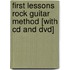 First Lessons Rock Guitar Method [with Cd And Dvd]