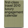 First-Class Travel 2010 Luxury Engagement Calendar by Mark C. Abrams
