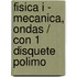 Fisica I - Mecanica, Ondas / Con 1 Disquete Polimo