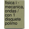 Fisica I - Mecanica, Ondas / Con 1 Disquete Polimo by J. Sztrajman