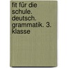 Fit für die Schule. Deutsch. Grammatik. 3. Klasse door Marianne Bellenhaus