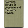 Flowering Shrubs of Yosemite and the Sierra Nevada by Shirley Spencer
