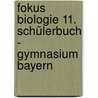 Fokus Biologie 11. Schülerbuch - Gymnasium Bayern by Unknown