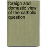 Foreign And Domestic View Of The Catholic Question door Henry Gally Knight