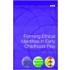 Forming Ethical Identities In Early Childhood Play