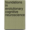 Foundations In Evolutionary Cognitive Neuroscience door Steven M. Platek