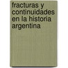Fracturas y Continuidades En La Historia Argentina door Felix Luna