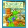 Franklin Quiere una Mascota = Franklin Wants a Pet by Paulette Bourgeois