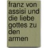 Franz von Assisi und die Liebe Gottes zu den Armen