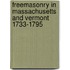 Freemasonry In Massachusetts And Vermont 1733-1795
