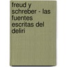 Freud y Schreber - Las Fuentes Escritas del Deliri door Luis E. de Oliveira