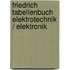 Friedrich Tabellenbuch Elektrotechnik / Elektronik