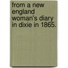 From A New England Woman's Diary In Dixie In 1865. by Mary Ames