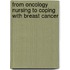 From Oncology Nursing To Coping With Breast Cancer