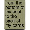 From The Bottom Of My Soul To The Back Of My Cards door Edward Hunter