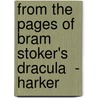 From The Pages Of Bram Stoker's  Dracula  - Harker by Tony S. Lee