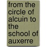 From the Circle of Alcuin to the School of Auxerre door John Marenbon