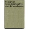 Frontiers In Neurodegenerative Disorders And Aging door Onbekend