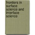 Frontiers in Surface Science and Interface Science