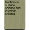 Frontiers in Surface Science and Interface Science door E.W. Plummer