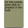 Full Title Tumble Down Dick Or Phaeton In The Suds door Henry Fielding