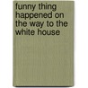 Funny Thing Happened On The Way To The White House door Charles Osgood