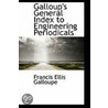 Galloup's General Index To Engineering Periodicals door Francis Ellis Galloupe