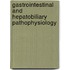 Gastrointestinal and Hepatobiliary Pathophysiology