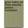 Gcse Maths Ocr Linear Practice Papers - Foundation door Richards Parsons